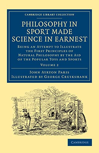 9781108057400: Philosophy In Sport Made Science In Earnest: Being an Attempt to Illustrate the First Principles of Natural Philosophy by the Aid of the Popular Toys ... 2 (Cambridge Library Collection - Education)