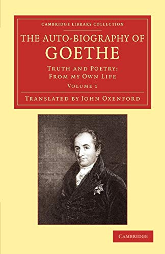Stock image for The Auto-Biography of Goethe: Truth and Poetry: From my Own Life: Volume 1 for sale by Revaluation Books