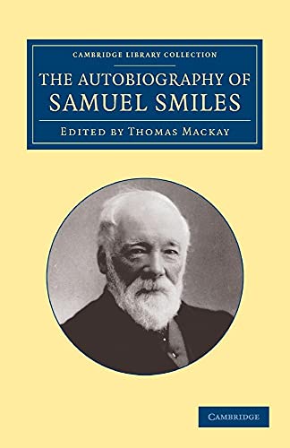 The Autobiography of Samuel Smiles, LL.D. (Cambridge Library Collection - Technology) (9781108057493) by Smiles, Samuel