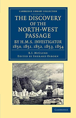 9781108057530: The Discovery of The North-West Passage: From The Logs And Journals Of Capt. Robert Le M. M'clure, Illustrated By S. Gurney Cresswell