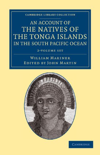 9781108057561: An Account of the Natives of the Tonga Islands, in the South Pacific Ocean 2 Volume Set: With an Original Grammar and Vocabulary of their Language