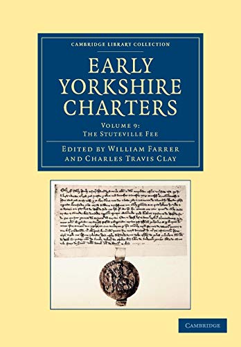 Beispielbild fr Early Yorkshire Charters: Volume 9, the Stuteville Fee (Cambridge Library Collection - Medieval History) zum Verkauf von WorldofBooks