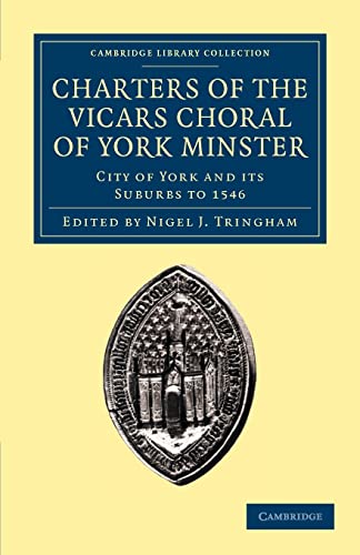 9781108058384: Charters of the Vicars Choral of York Minster: City Of York And Its Suburbs To 1546 (Cambridge Library Collection - Medieval History)