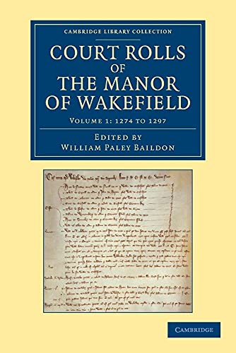 9781108058612: Court Rolls of the Manor of Wakefield: Volume 1, 1274 to 1297 (Cambridge Library Collection - Medieval History)