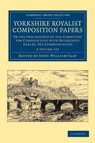 Stock image for Yorkshire Royalist Composition Papers 3 Volume Set: Or the Proceedings of the Committee for Compounding with Deliquents during the Commonwealth . & Irish History, 17th & 18th Centuries for sale by Plum Books