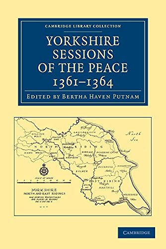 Stock image for Yorkshire Sessions of the Peace, 1361-1364 (Cambridge Library Collection - Medieval History) for sale by Reuseabook