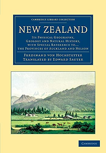 9781108059657: New Zealand Paperback: Its Physical Geography, Geology and Natural History, with Special Reference to... the Provinces of Auckland and Nelson (Cambridge Library Collection - Earth Science)