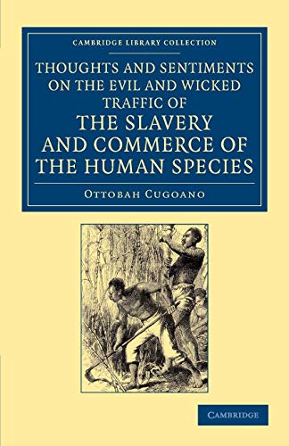 Beispielbild fr Thoughts and Sentiments on the Evil and Wicked Traffic of the Slavery and Commerce of the Human Species: Humbly Submitted to the Inhabitants of Great . Library Collection - Slavery and Abolition) zum Verkauf von WorldofBooks