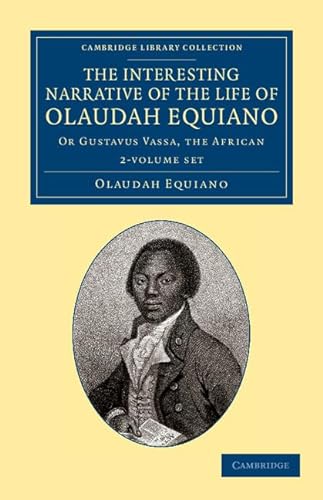 The Interesting Narrative of the Life of Olaudah Equiano 2 Volume Set: Or Gustavus Vassa, the African (Cambridge Library Collection - Slavery and Abolition) (9781108060240) by Equiano, Olaudah