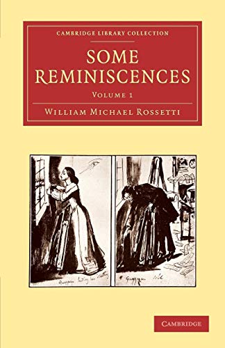 Some Reminiscences (Cambridge Library Collection - Literary Studies) (Volume 1) (9781108060257) by Rossetti, William Michael