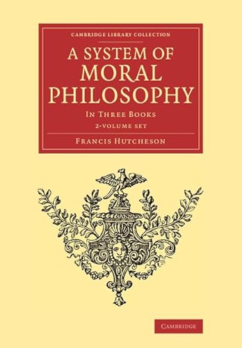 Beispielbild fr A System of Moral Philosophy 2 Volume Set: In Three Books (Cambridge Library Collection - Philosophy) zum Verkauf von Ria Christie Collections