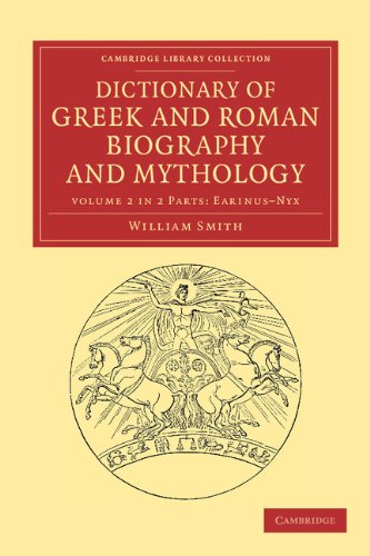 Dictionary of Greek and Roman Biography and Mythology 2 Part Set (Cambridge Library Collection - Classics) (Volume 2) (9781108060851) by Smith, William
