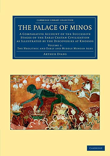 Beispielbild fr The Palace of Minos: A Comparative Account of the Successive Stages of the Early Cretan Civilization as Illustrated by the Discoveries at Knossos: Volume 1 The Neolithic and Early and Middle Minoan Ages zum Verkauf von Revaluation Books