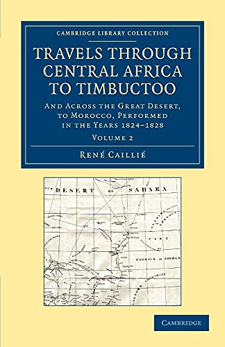 9781108061087: Travels through Central Africa to Timbuctoo: And across the Great Desert, to Morocco, Performed in the Years 1824–1828: Volume 2 (Cambridge Library Collection - African Studies)