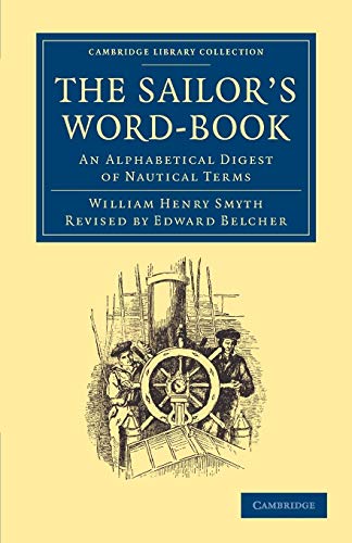 Imagen de archivo de The Sailor's Word-Book: An Alphabetical Digest of Nautical Terms (Cambridge Library Collection - Naval and Military History) a la venta por Labyrinth Books