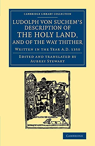 9781108061827: Ludolph von Suchem's Description of the Holy Land, and of the Way Thither: Written In The Year A.D. 1350 (Cambridge Library Collection - Travel, Middle East and Asia Minor)