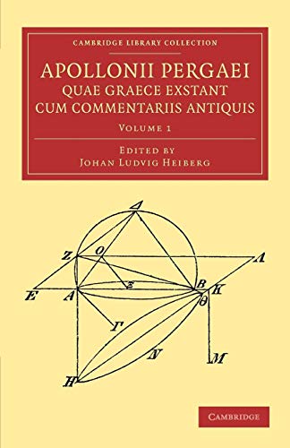 9781108061841: Apollonii Pergaei quae Graece exstant cum commentariis antiquis: Volume 1 (Cambridge Library Collection - Classics)