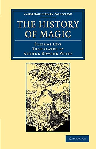 9781108062039: The History of Magic: Including a Clear and Precise Exposition of its Procedure, its Rites and its Mysteries (Cambridge Library Collection - Spiritualism and Esoteric Knowledge)