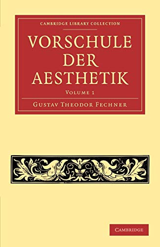 Vorschule der Aesthetik: Volume 1 - Gustav Theodor Fechner