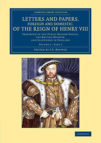 Beispielbild fr Letters and Papers, Foreign and Domestic, of the Reign of Henry VIII: Preserved in the Public Record Office, the British Museum, and Elsewhere in England: Volume 2: Part 2 zum Verkauf von Revaluation Books