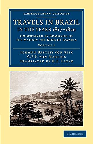 9781108063814: Travels in Brazil, in the Years 1817–1820 2 Volume Set: Travels in Brazil, in the Years 1817-1820: Undertaken By Command Of His Majesty The King Of Bavaria: Volume 1