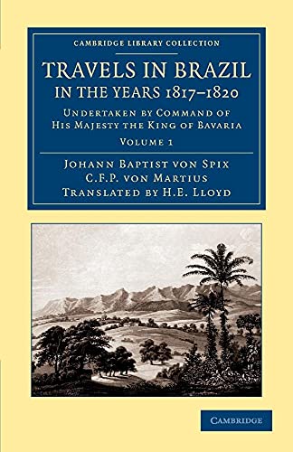 9781108063814: Travels in Brazil, in the Years 1817–1820: Undertaken by Command of His Majesty the King of Bavaria (Cambridge Library Collection - Latin American Studies) (Volume 1)