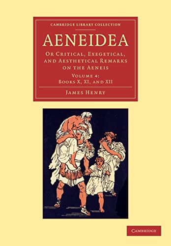 Aeneidea: Or Critical, Exegetical, and Aesthetical Remarks on the Aeneis (Cambridge Library Collection - Classics) (Volume 4) - Henry, James