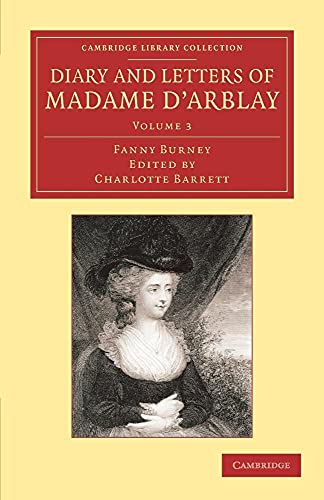 Stock image for Diary and Letters of Madame d'Arblay: Volume 3: Edited by her Niece (Cambridge Library Collection - Literary Studies) for sale by Phatpocket Limited