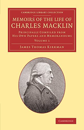 Beispielbild fr Memoirs of the Life of Charles Macklin, Esq. : Volume 1: Principally Compiled from His Own Papers and Memorandums zum Verkauf von AHA-BUCH GmbH