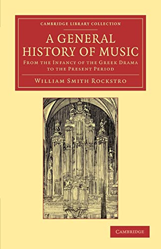 A General History of Music: From the Infancy of the Greek Drama to the Present Period (Paperback) - William Smith Rockstro
