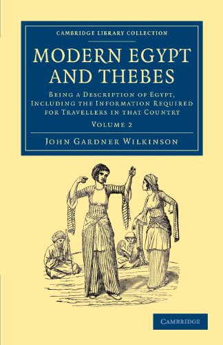 Beispielbild fr Modern Egypt and Thebes: Being a Description of Egypt, Including the Information Required for Travellers in that Country: Volume 2 (Cambridge Library Collection - Egyptology) zum Verkauf von Reuseabook