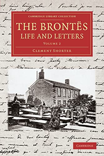 Beispielbild fr The Brontes Life and Letters: Being An Attempt To Present A Full And Final Record Of The Lives Of The Three Sisters, Charlotte, Emily And Anne Brontë: . Library Collection - Literary Studies) zum Verkauf von WorldofBooks