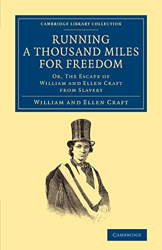 9781108065467: Running a Thousand Miles for Freedom: Or, The Escape of William and Ellen Craft from Slavery (Cambridge Library Collection - Slavery and Abolition)