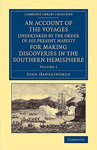 An Account of the Voyages Undertaken by the Order of His Present Majesty for Making Discoveries in the Southern Hemisphere: Volume 1 (Cambridge Library Collection - Maritime Exploration) - John Hawkesworth
