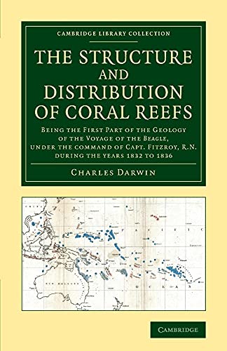 9781108065627: The Structure and Distribution of Coral Reefs: Being The First Part Of The Geology Of The Voyage Of The Beagle, Under The Command Of Capt. Fitzroy, ... Library Collection - Earth Science)