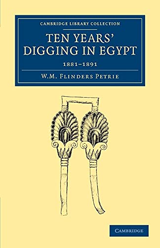 9781108065740: Ten Years' Digging in Egypt: 1881–1891 (Cambridge Library Collection - Egyptology)