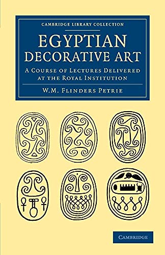 9781108065801: Egyptian Decorative Art: A Course Of Lectures Delivered At The Royal Institution (Cambridge Library Collection - Egyptology)