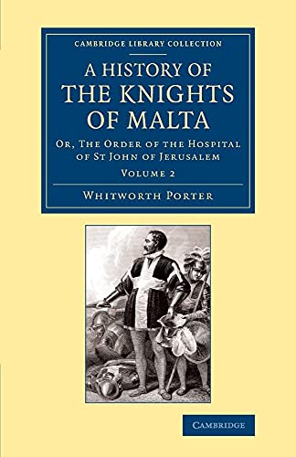 Stock image for History of the Knights of Malta: Volume 2: Or, The Order of the Hospital of St John of Jerusalem (Cambridge Library Collection - European History) for sale by HPB-Red