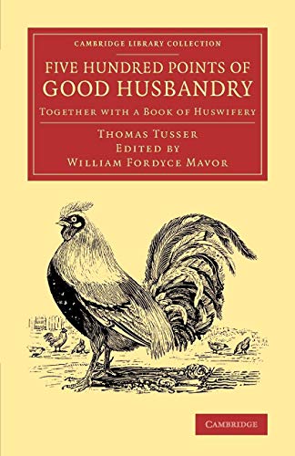 Stock image for Five Hundred Points of Good Husbandry: Together with a Book of Huswifery for sale by Ria Christie Collections