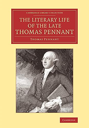 9781108066365: The Literary Life of the Late Thomas Pennant, Esq.: By Himself (Cambridge Library Collection - Literary Studies)