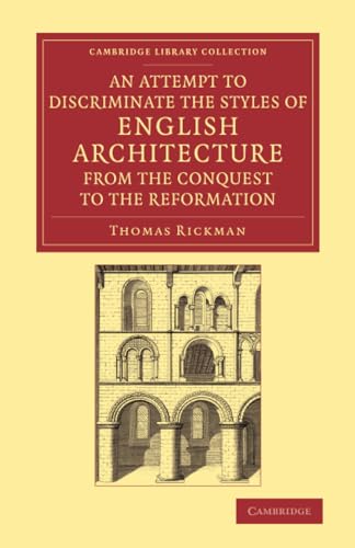 9781108066426: An Attempt to Discriminate the Styles of English Architecture, from the Conquest to the Reformation: Preceded by a Sketch of the Grecian and Roman ... Library Collection - Art and Architecture)