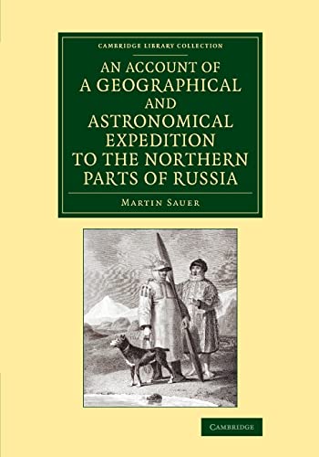 9781108066655: An Account of a Geographical and Astronomical Expedition to the Northern Parts of Russia (Cambridge Library Collection - Polar Exploration)