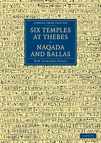 Beispielbild fr Six Temples at Thebes, Naqada and Ballas (Cambridge Library Collection - Egyptology) zum Verkauf von WorldofBooks