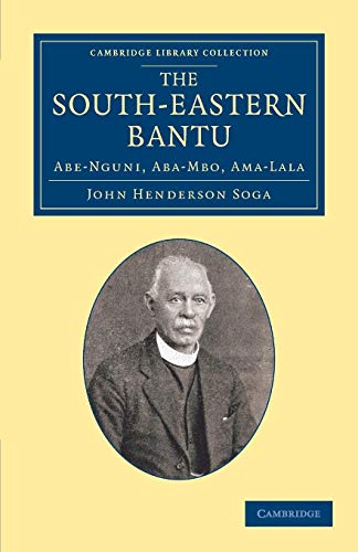 9781108066822: The South-Eastern Bantu: Abe-Nguni, Aba-Mbo, Ama-Lala (Cambridge Library Collection - Anthropology)