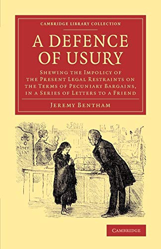 Beispielbild fr A Defence of Usury: Shewing the Impolicy of the Present Legal Restraints on the Terms of Pecuniary Bargains, in a Series of Letters to a F zum Verkauf von Ria Christie Collections