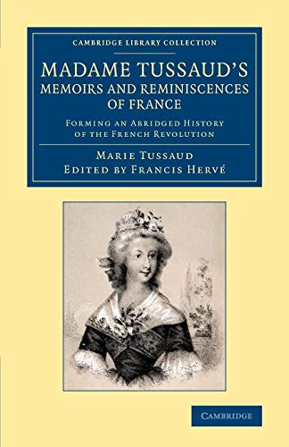 Stock image for Madame Tussaud's Memoirs and Reminiscences of France: Forming an Abridged History of the French Revolution for sale by Ria Christie Collections