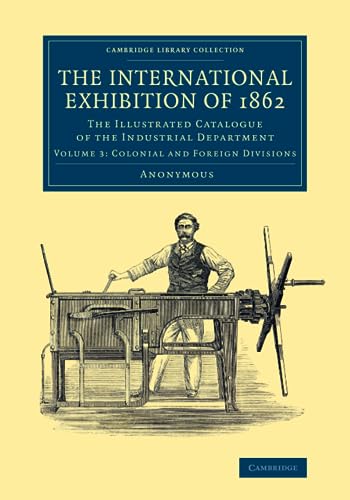 9781108067300: The International Exhibition of 1862 (Cambridge Library Collection - Technology)