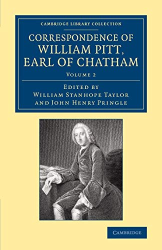 Imagen de archivo de Correspondence of William Pitt, Earl of Chatham: Volume 2 (Cambridge Library Collection - British & Irish History, 17th & 18th Centuries) a la venta por Phatpocket Limited