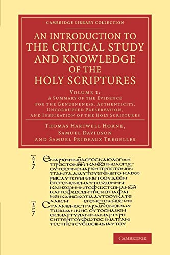 9781108067720: An Introduction to the Critical Study and Knowledge of the Holy Scriptures: Volume 1, a Summary of the Evidence for the Genuineness, Authenticity, Un (Cambridge Library Collection - Biblical Studies)