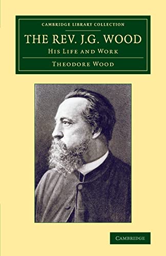 9781108067829: The Rev. J. G. Wood: His Life And Work (Cambridge Library Collection - Zoology)